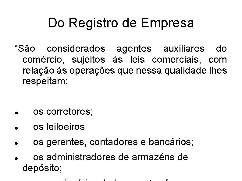 Do Registro de Empresa “São considerados agentes auxiliares do comércio, sujeitos às leis comerciais,