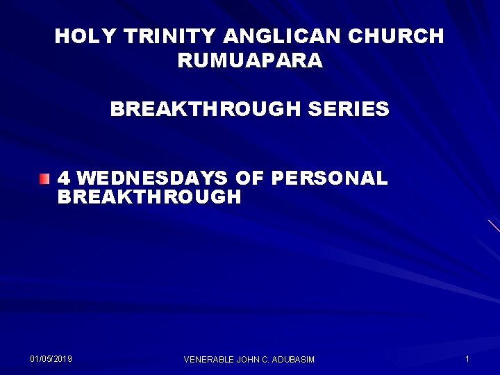 HOLY TRINITY ANGLICAN CHURCH RUMUAPARA BREAKTHROUGH SERIES 4 WEDNESDAYS OF PERSONAL BREAKTHROUGH 01/05/2019 VENERABLE