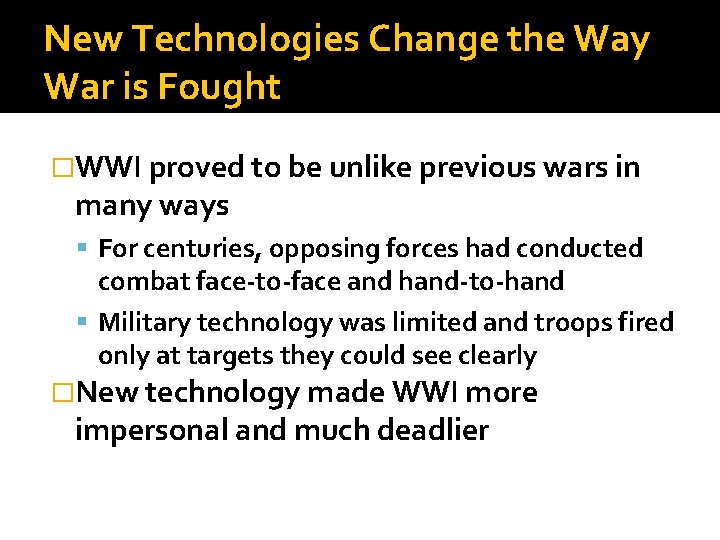 New Technologies Change the Way War is Fought �WWI proved to be unlike previous