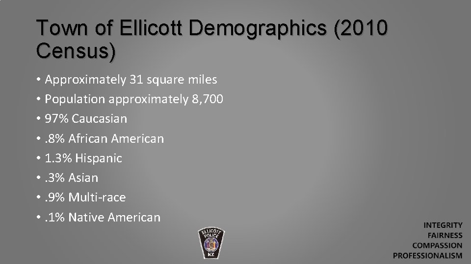 Town of Ellicott Demographics (2010 Census) • Approximately 31 square miles • Population approximately
