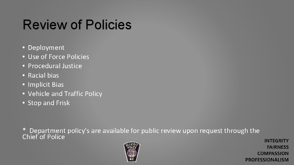 Review of Policies • • Deployment Use of Force Policies Procedural Justice Racial bias