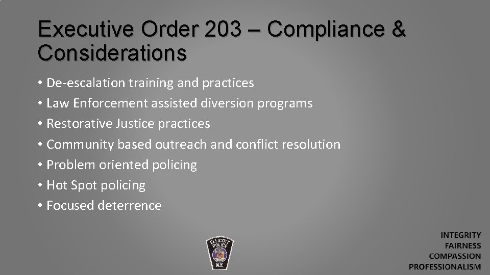 Executive Order 203 – Compliance & Considerations • De-escalation training and practices • Law