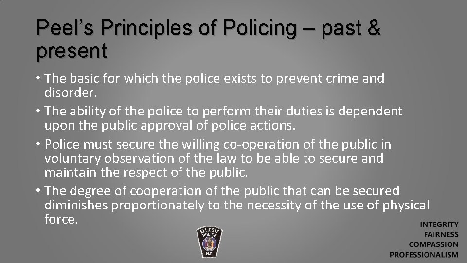 Peel’s Principles of Policing – past & present • The basic for which the