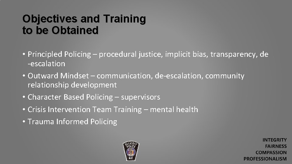 Objectives and Training to be Obtained • Principled Policing – procedural justice, implicit bias,