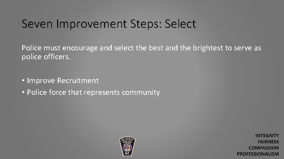 Seven Improvement Steps: Select Police must encourage and select the best and the brightest