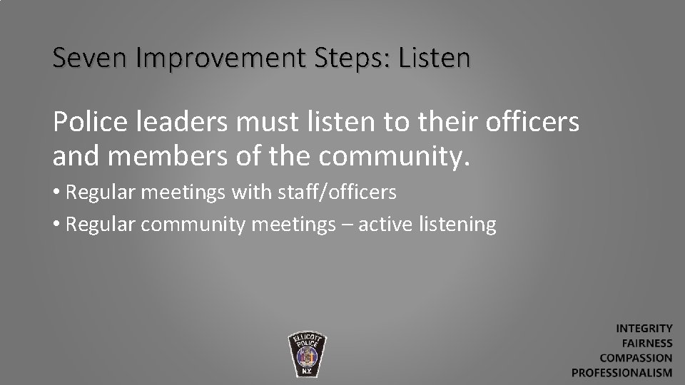Seven Improvement Steps: Listen Police leaders must listen to their officers and members of