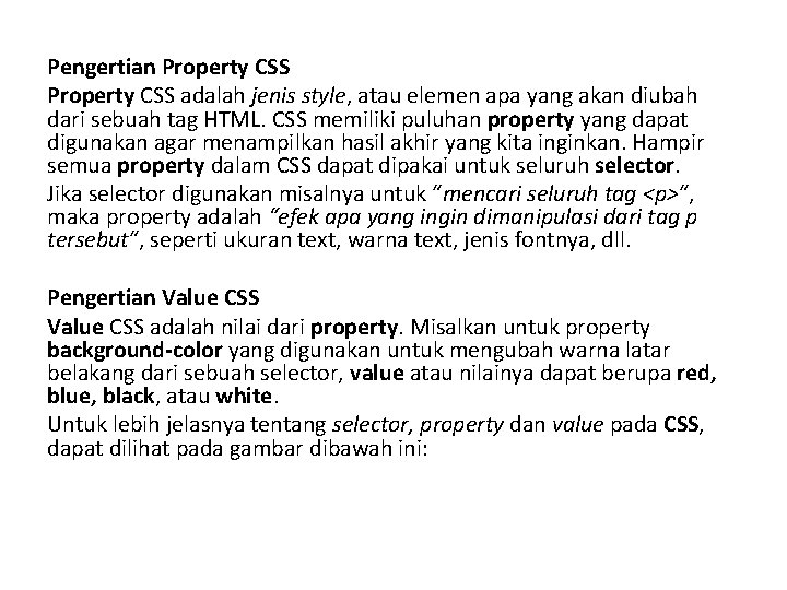 Pengertian Property CSS adalah jenis style, atau elemen apa yang akan diubah dari sebuah