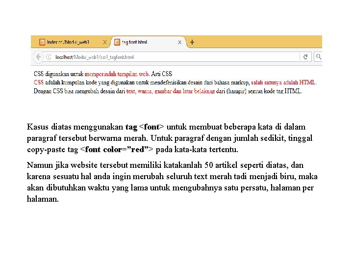 Kasus diatas menggunakan tag <font> untuk membuat beberapa kata di dalam paragraf tersebut berwarna