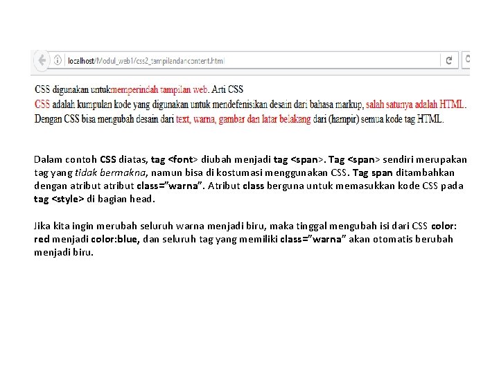 Dalam contoh CSS diatas, tag <font> diubah menjadi tag <span>. Tag <span> sendiri merupakan
