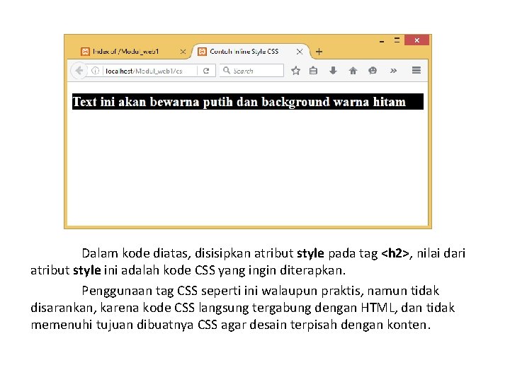 Dalam kode diatas, disisipkan atribut style pada tag <h 2>, nilai dari atribut style