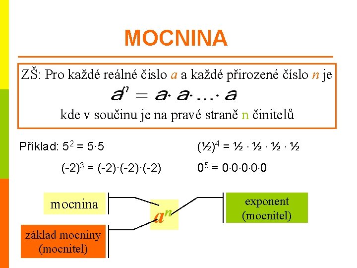 MOCNINA ZŠ: Pro každé reálné číslo a a každé přirozené číslo n je kde