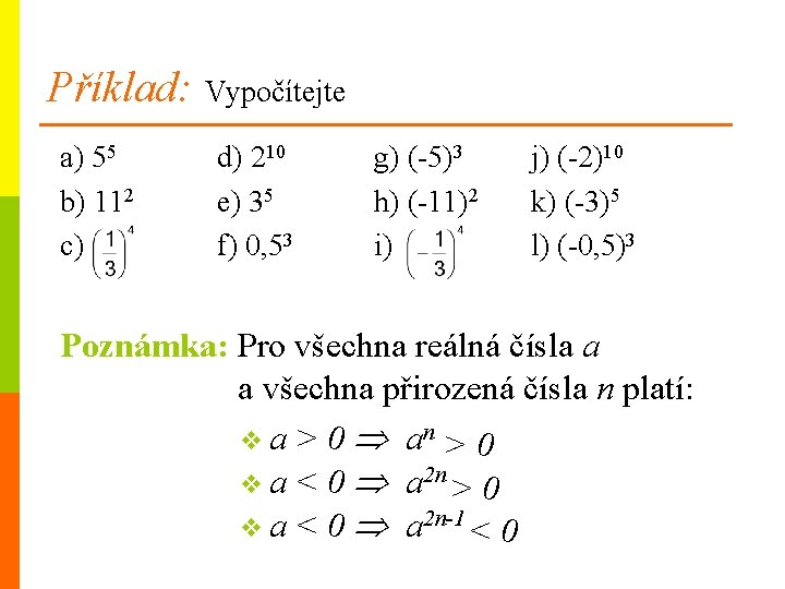 Příklad: Vypočítejte a) 55 b) 112 c) d) 210 e) 35 f) 0, 53