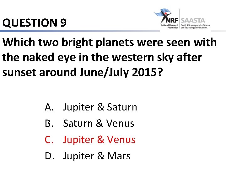 QUESTION 9 Which two bright planets were seen with the naked eye in the