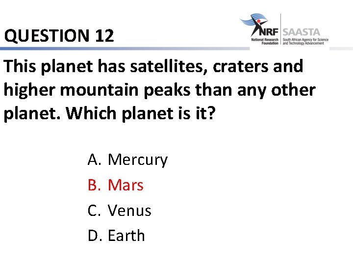 QUESTION 12 This planet has satellites, craters and higher mountain peaks than any other