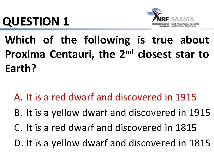 QUESTION 1 Which of the following is true about Proxima Centauri, the 2 nd