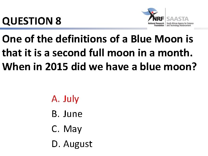 QUESTION 8 One of the definitions of a Blue Moon is that it is