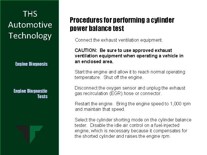 THS Automotive Technology Engine Diagnosis Procedures for performing a cylinder power balance test Connect