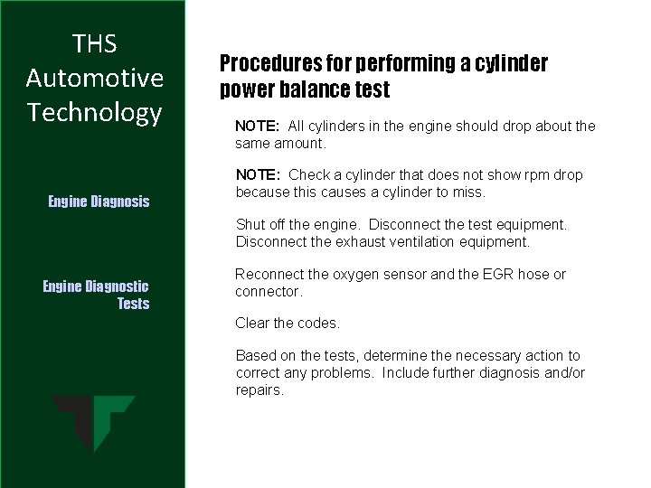 THS Automotive Technology Engine Diagnosis Procedures for performing a cylinder power balance test NOTE: