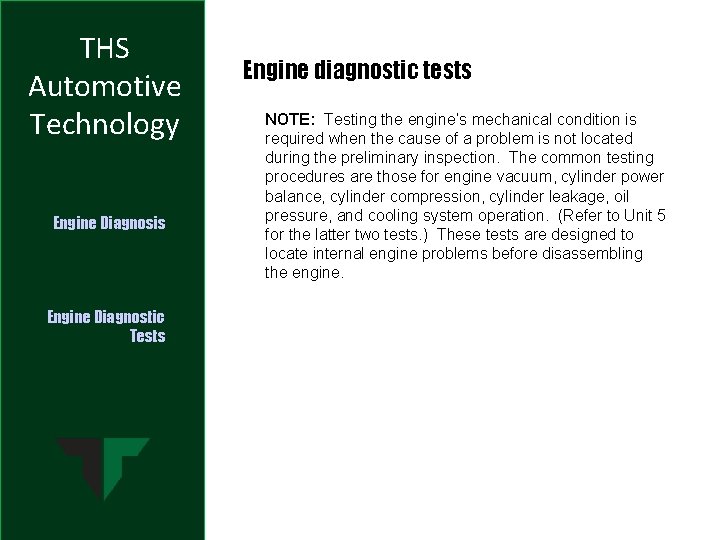 THS Automotive Technology Engine Diagnosis Engine Diagnostic Tests Engine diagnostic tests NOTE: Testing the
