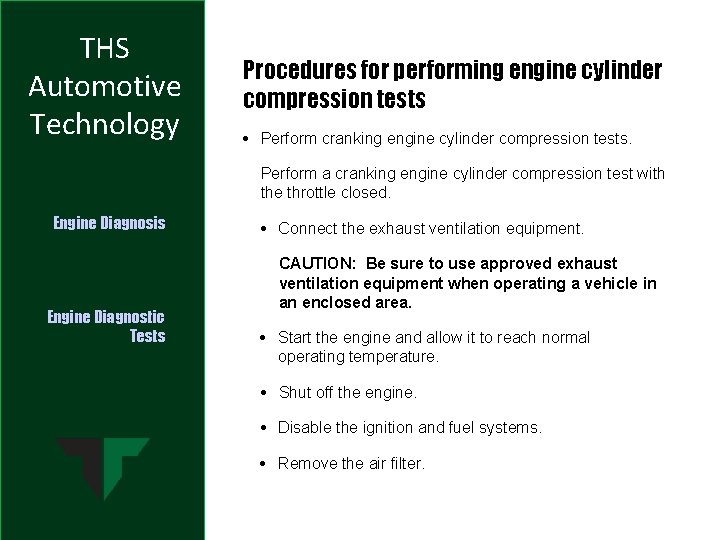 THS Automotive Technology Procedures for performing engine cylinder compression tests • Perform cranking engine