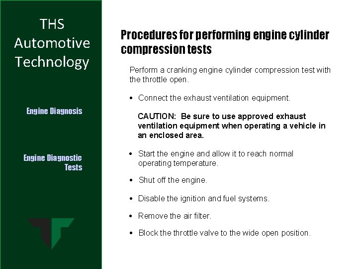 THS Automotive Technology Procedures for performing engine cylinder compression tests Perform a cranking engine