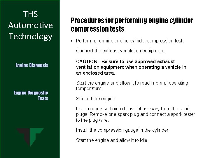 THS Automotive Technology Procedures for performing engine cylinder compression tests • Perform a running