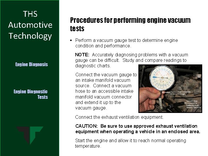 THS Automotive Technology Engine Diagnosis Engine Diagnostic Tests Procedures for performing engine vacuum tests