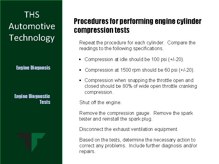 THS Automotive Technology Procedures for performing engine cylinder compression tests Repeat the procedure for