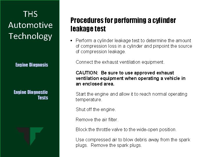 THS Automotive Technology Engine Diagnosis Procedures for performing a cylinder leakage test • Perform