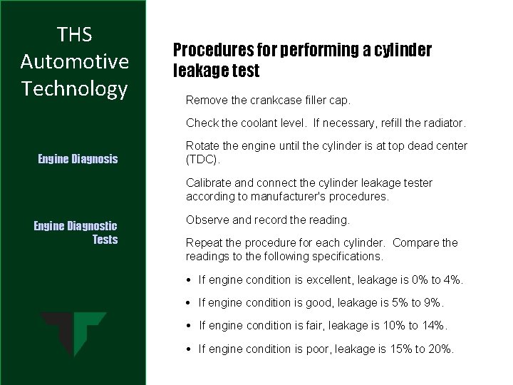 THS Automotive Technology Procedures for performing a cylinder leakage test Remove the crankcase filler