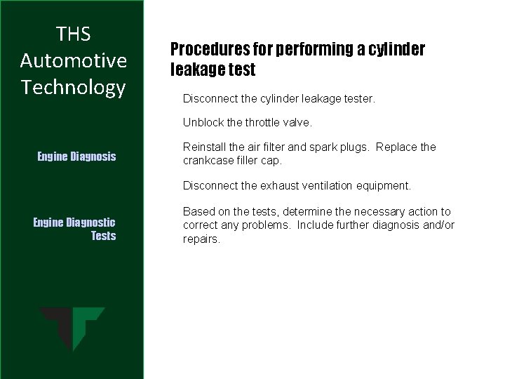 THS Automotive Technology Procedures for performing a cylinder leakage test Disconnect the cylinder leakage