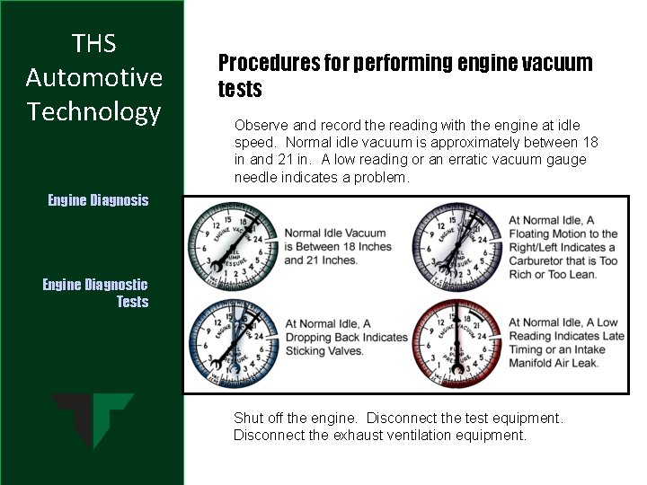 THS Automotive Technology Procedures for performing engine vacuum tests Observe and record the reading