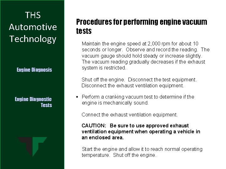 THS Automotive Technology Engine Diagnosis Procedures for performing engine vacuum tests Maintain the engine