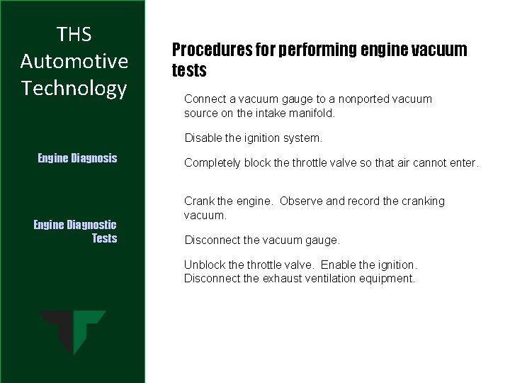 THS Automotive Technology Procedures for performing engine vacuum tests Connect a vacuum gauge to