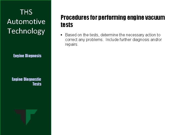 THS Automotive Technology Engine Diagnosis Engine Diagnostic Tests Procedures for performing engine vacuum tests