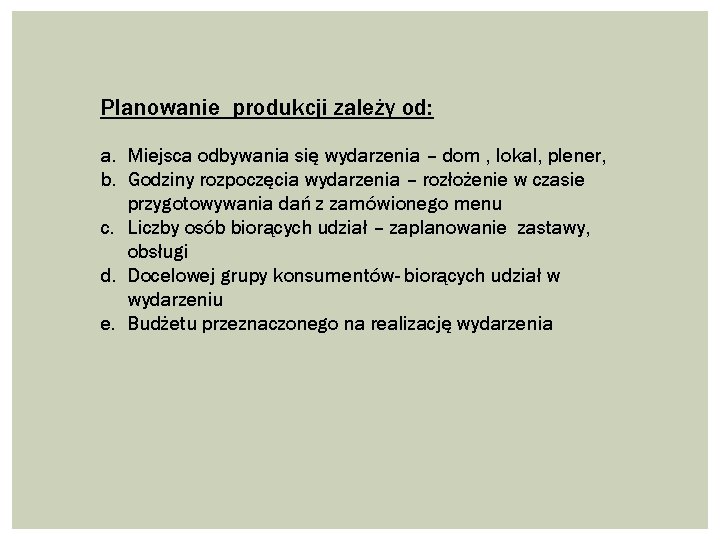 Planowanie produkcji zależy od: a. Miejsca odbywania się wydarzenia – dom , lokal, plener,