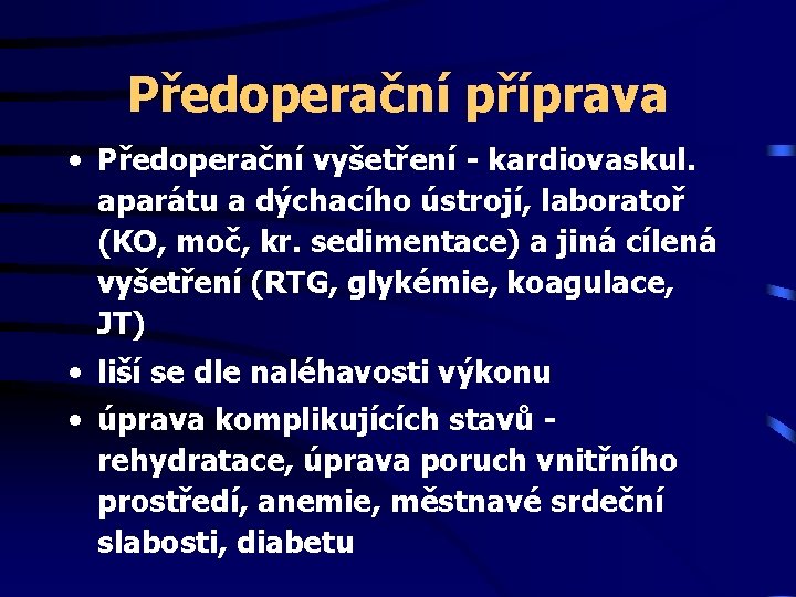 Předoperační příprava • Předoperační vyšetření - kardiovaskul. aparátu a dýchacího ústrojí, laboratoř (KO, moč,