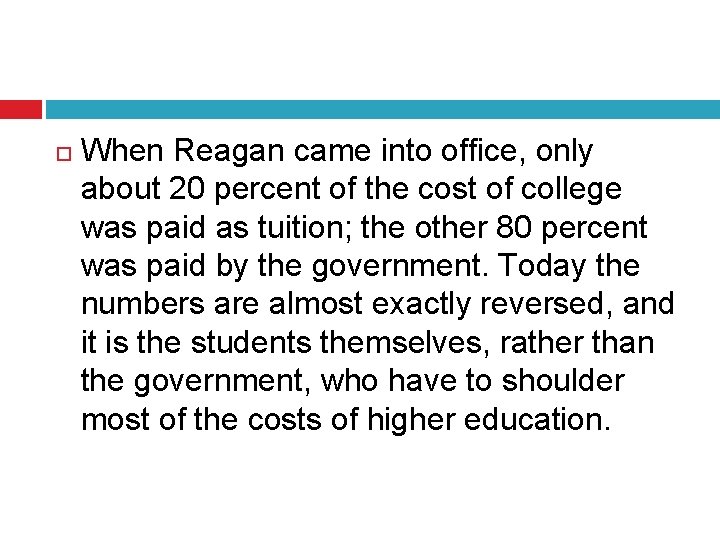  When Reagan came into office, only about 20 percent of the cost of