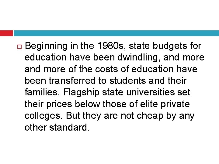 Beginning in the 1980 s, state budgets for education have been dwindling, and