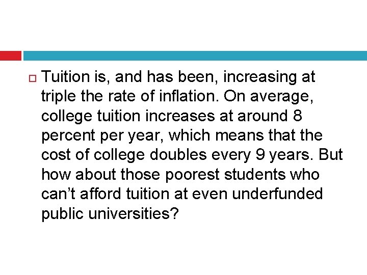  Tuition is, and has been, increasing at triple the rate of inflation. On