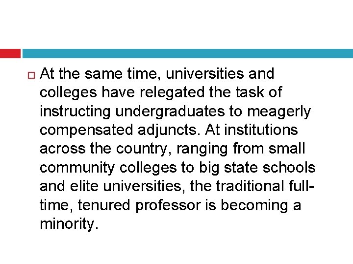  At the same time, universities and colleges have relegated the task of instructing