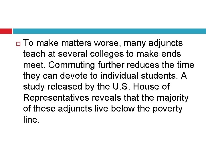  To make matters worse, many adjuncts teach at several colleges to make ends