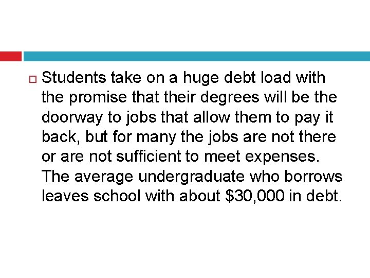  Students take on a huge debt load with the promise that their degrees