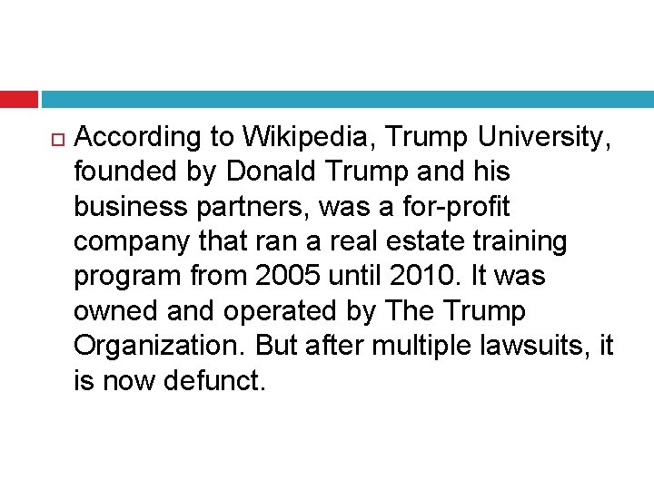  According to Wikipedia, Trump University, founded by Donald Trump and his business partners,