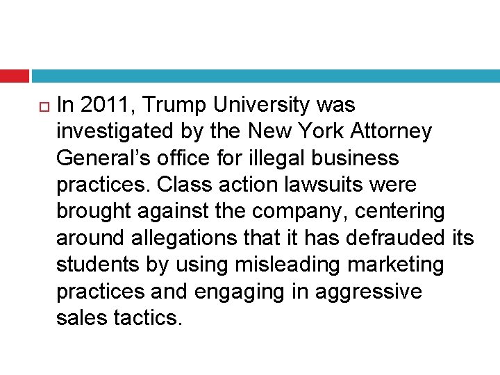  In 2011, Trump University was investigated by the New York Attorney General’s office