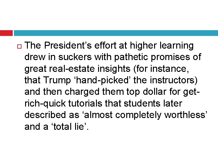 The President’s effort at higher learning drew in suckers with pathetic promises of