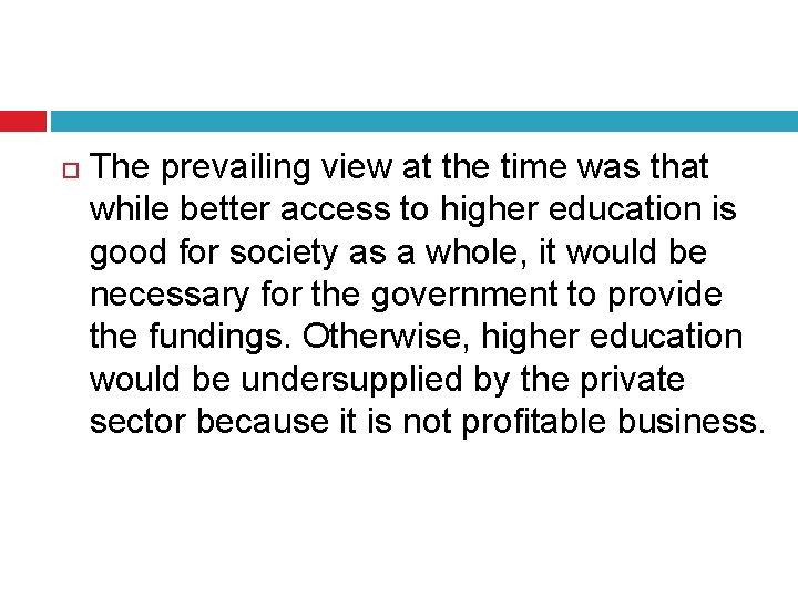 The prevailing view at the time was that while better access to higher