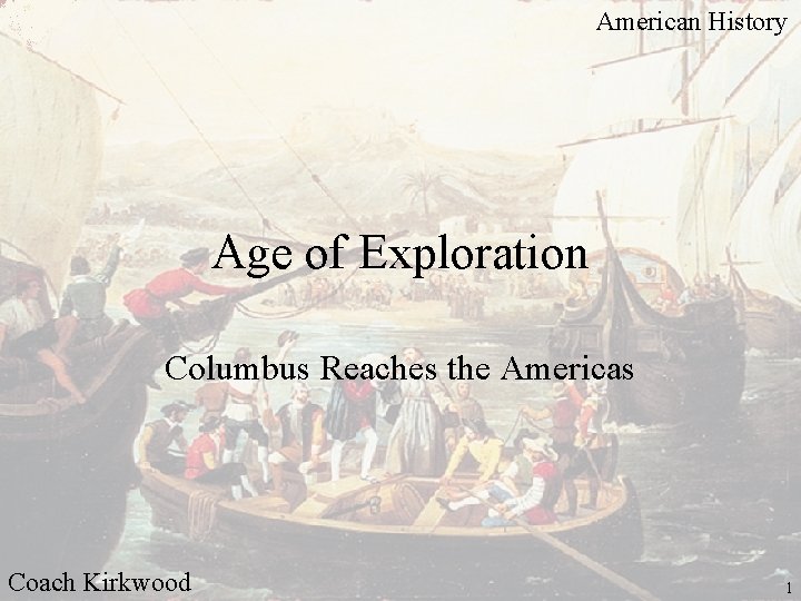 American History Age of Exploration Columbus Reaches the Americas Coach Kirkwood 1 