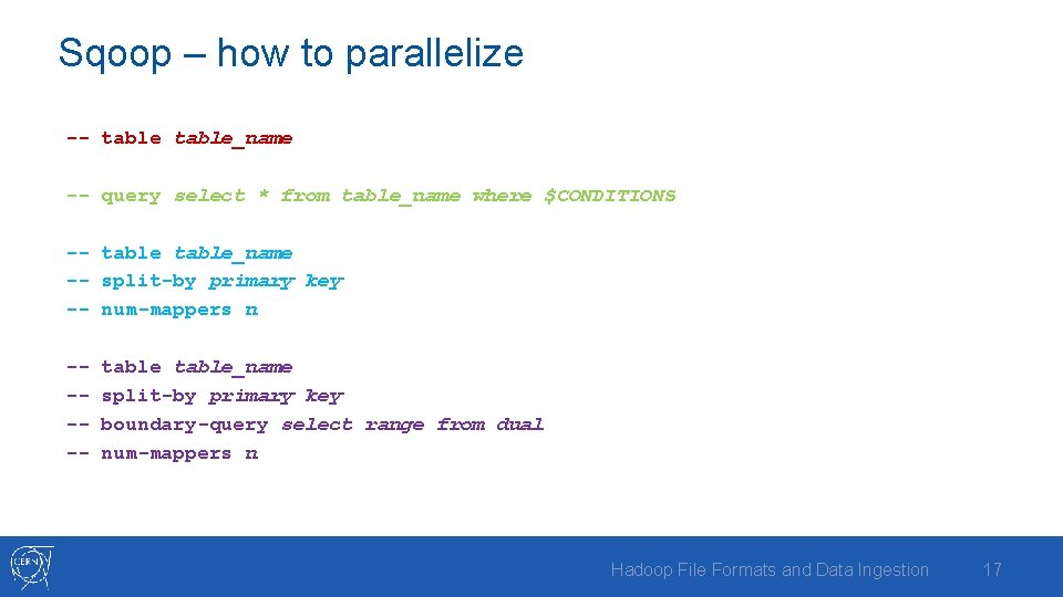 Sqoop – how to parallelize -- table_name -- query select * from table_name where