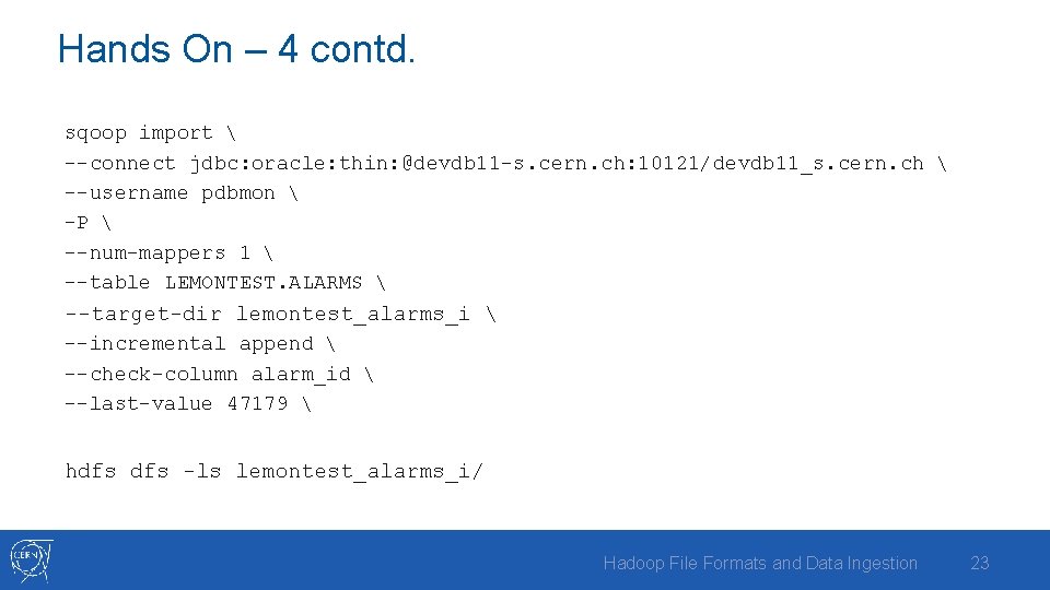 Hands On – 4 contd. sqoop import  --connect jdbc: oracle: thin: @devdb 11